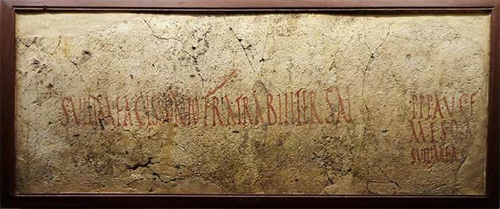 Via Marina, two inscriptions found on the outside wall of a house on the north side between the Temple of Venus and the Basilica.
Now in Naples Archaeological Museum. Inventory number 4669.
SVILIMEA · CISSONIO · FRA TRABILITER · SAL   [CIL IV 659]
CIL IV 1871 suggests SVILIMEA may be a nickname.
According to Epigraphik-Datenbank Clauss/Slaby (See www.manfredclauss.de) it reads

Aemilius Cissonio fratrabiliter sal(utem)   [CIL IV 659]
(Suilimea is reversed to give Aemilius)

P·P·P·A·V· C·F
M · E . S ' Q_· M
SVILIMEA C   [CIL IV 660]

According to Epigraphik-Datenbank Clauss/Slaby (See www.manfredclauss.de) it reads

P(ublium) P(aquium) P(roculum) A(ulum) V(ettium) C(aprassium) f(elicem)
M(arcum) E(pidium) S(abinum) Q(uintum) M(arium) [R(ufum]
Aemilius C[eler(?)]   [CIL IV 660]

See Avellino in Bullettino Archeologico Napoletano, LIX, 1 Marzo 1846, p. 50; LXV, 1 Luglio 1846, p. 99; and LXXXIII, 1 Luglio 1847, p. 101.

