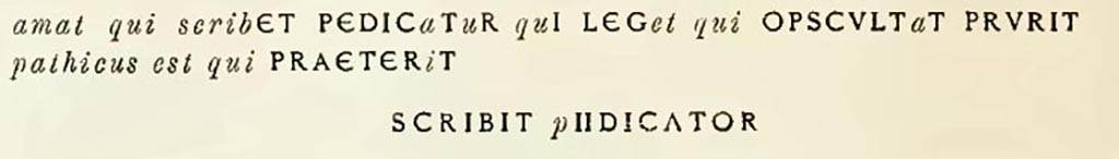 Sogliano’s transcription. See Notizie degli Scavi di Antichità, 1898, p.32.

According to Epigraphik-Datenbank Clauss/Slaby (See www.manfredclauss.de) this read

[Amat qui scrib]et pedic[a]t[u]r qui leg[et] q[ui] obscult[a]t prurit
[pathicus est qui pr]aete[ri]t 
scribit [p]edicator
Septu[m]ius       [CIL IV 4008 = CLE +01864]
